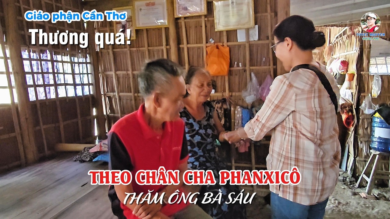 THEO CHÂN CHA PHANXICÔ - ĐẾN THĂM ÔNG BÀ SÁU