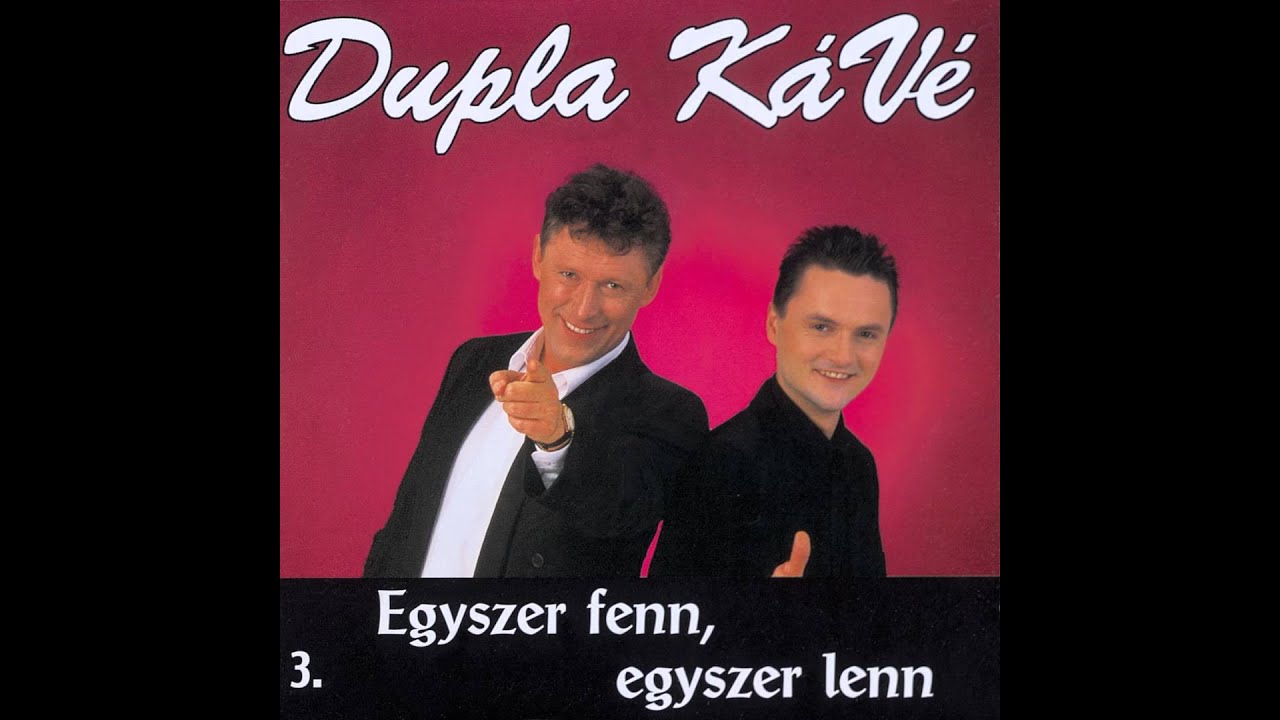Dupla KáVé - Köszönöm - Egyszer fenn, egyszer lenn - 3. album - 2000