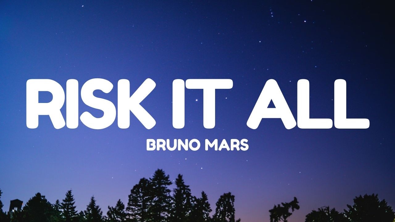 Bruno Mars - Risk It All (Lyrics)