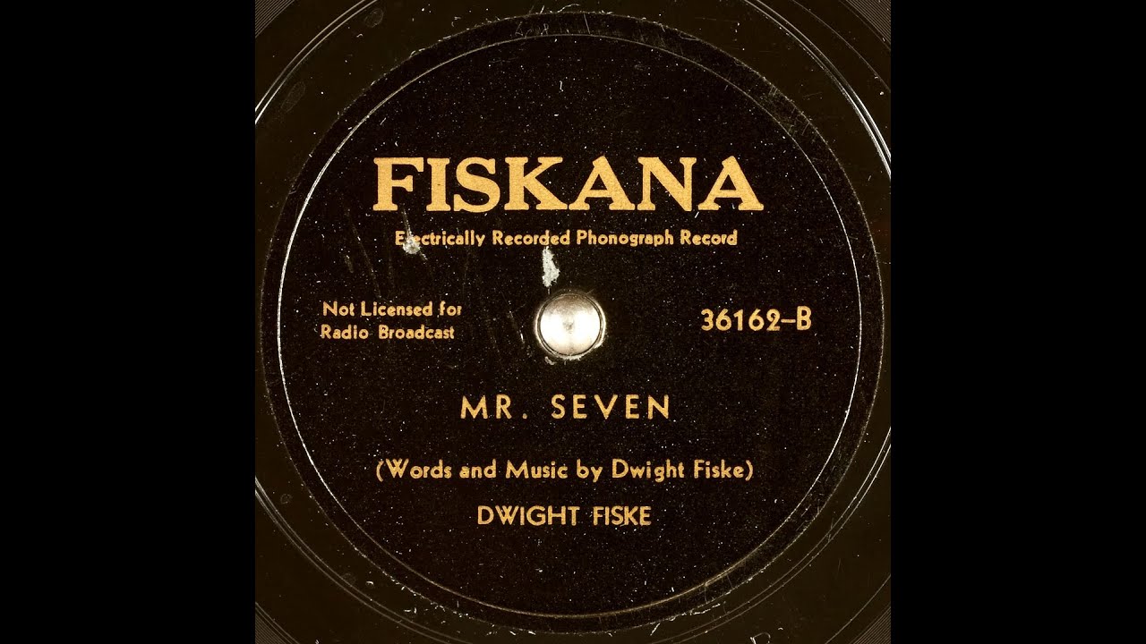 36162-B - Mr. Seven - Dwight Fiske - Fiskana - 78rpm Party Record