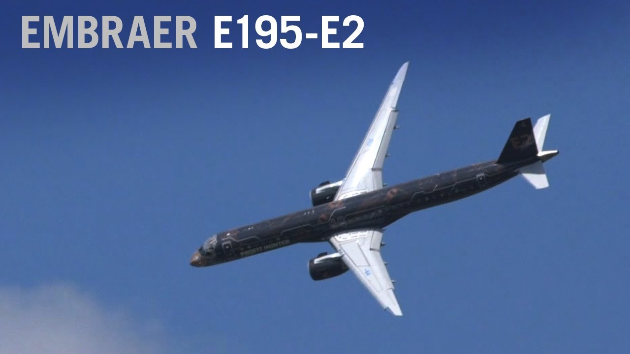 Embraer’s New E195-E2 Airliner Soars at Paris Air Show 2019 – AIN