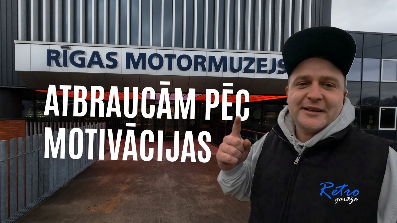 Bijām uz Rīgas Motormuzeju pēc motivācijas.