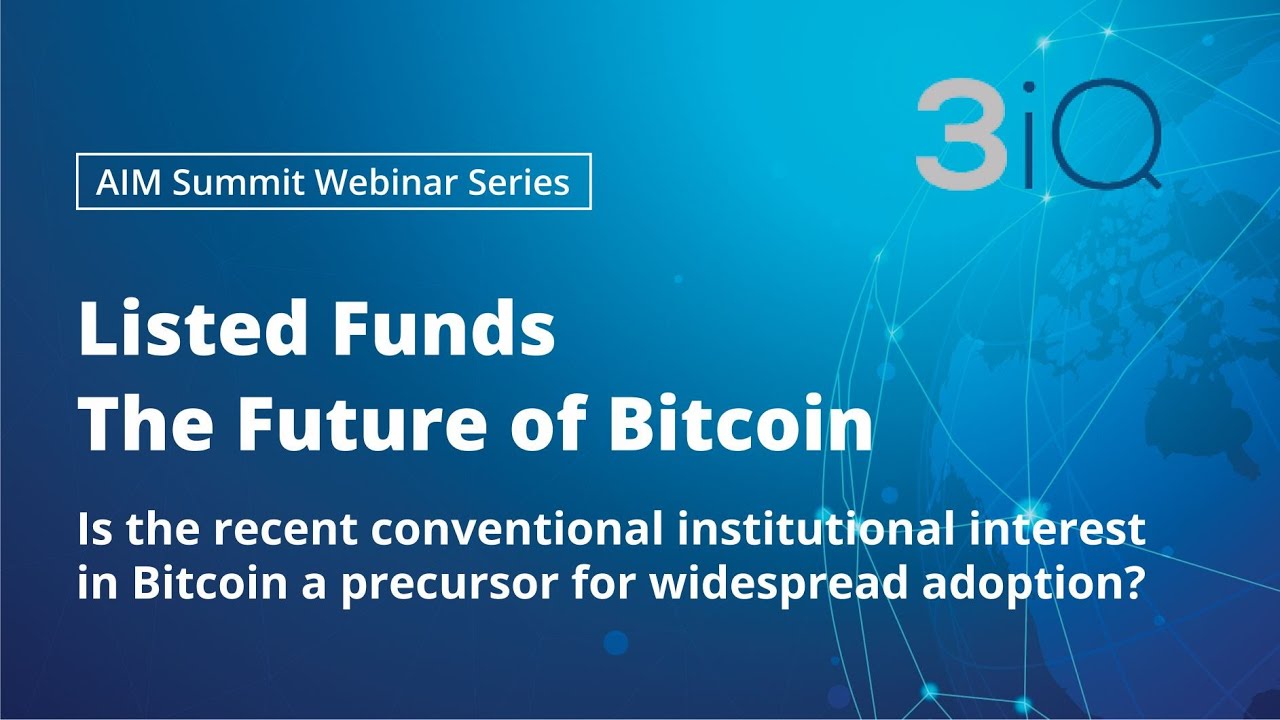 Listed Funds - The Future of Bitcoin | AIM Summit Webinar