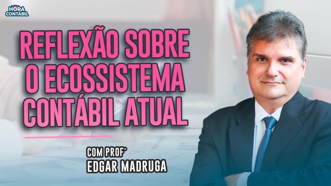 Reflexão sobre o Ecossistema Contábil Atual | Hora Contábil #21
