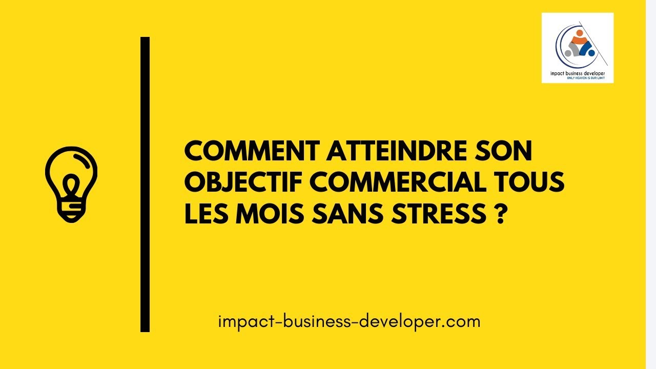 TECHNIQUE DE VENTE : Comment atteindre son objectif commercial tous les mois sans stress?