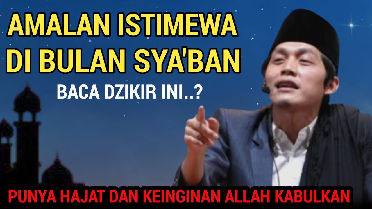 GUS IQDAM TERBARU - Amalan istimewa di bulan sya'ban