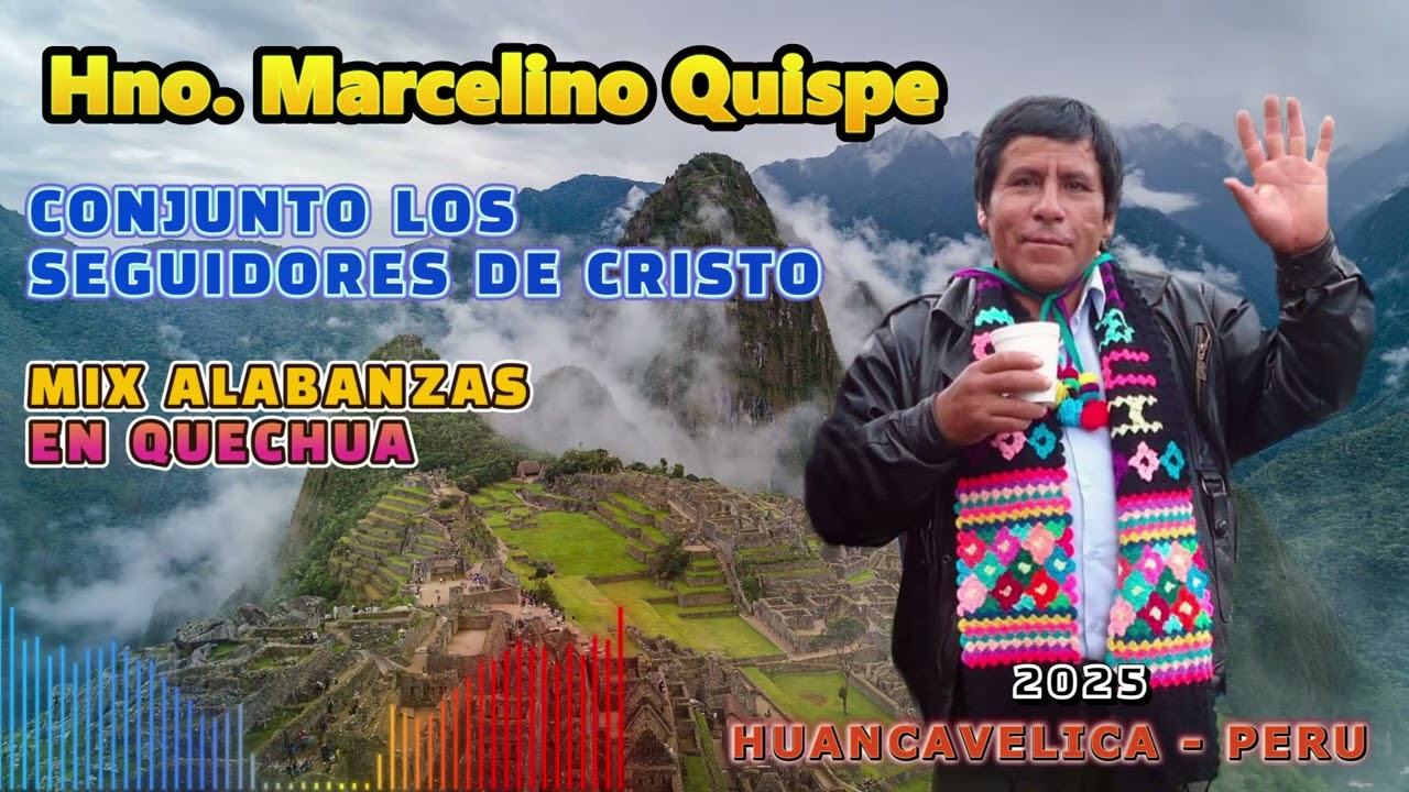 MIX DE ALABANZAS EN QUECHUA HNO. MARCELINO QUISPE - CONJUNTO LOS SEGUIDORES DE CRISTO