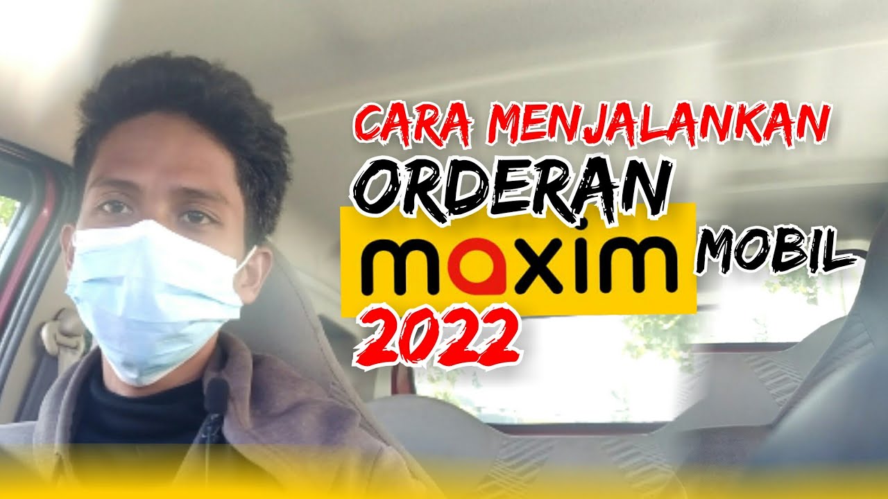 CARA MENJALANKAN ORDERAN MAXIM CAR/MOBIL 2022 TERBARU