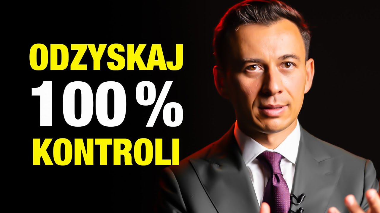 Jak Odzyskać 100% KONTROLI nad swoim ŻYCIEM