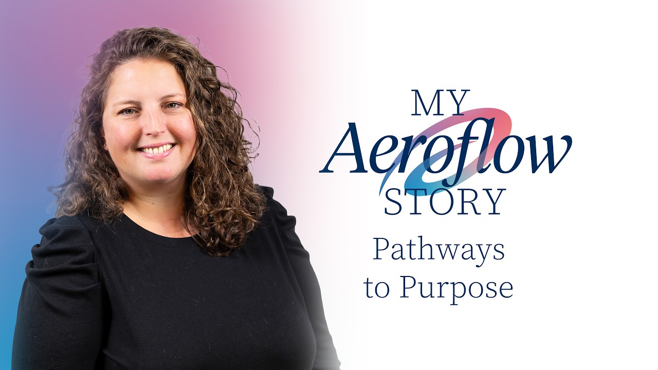 My Aeroflow Story: Pathways to Purpose