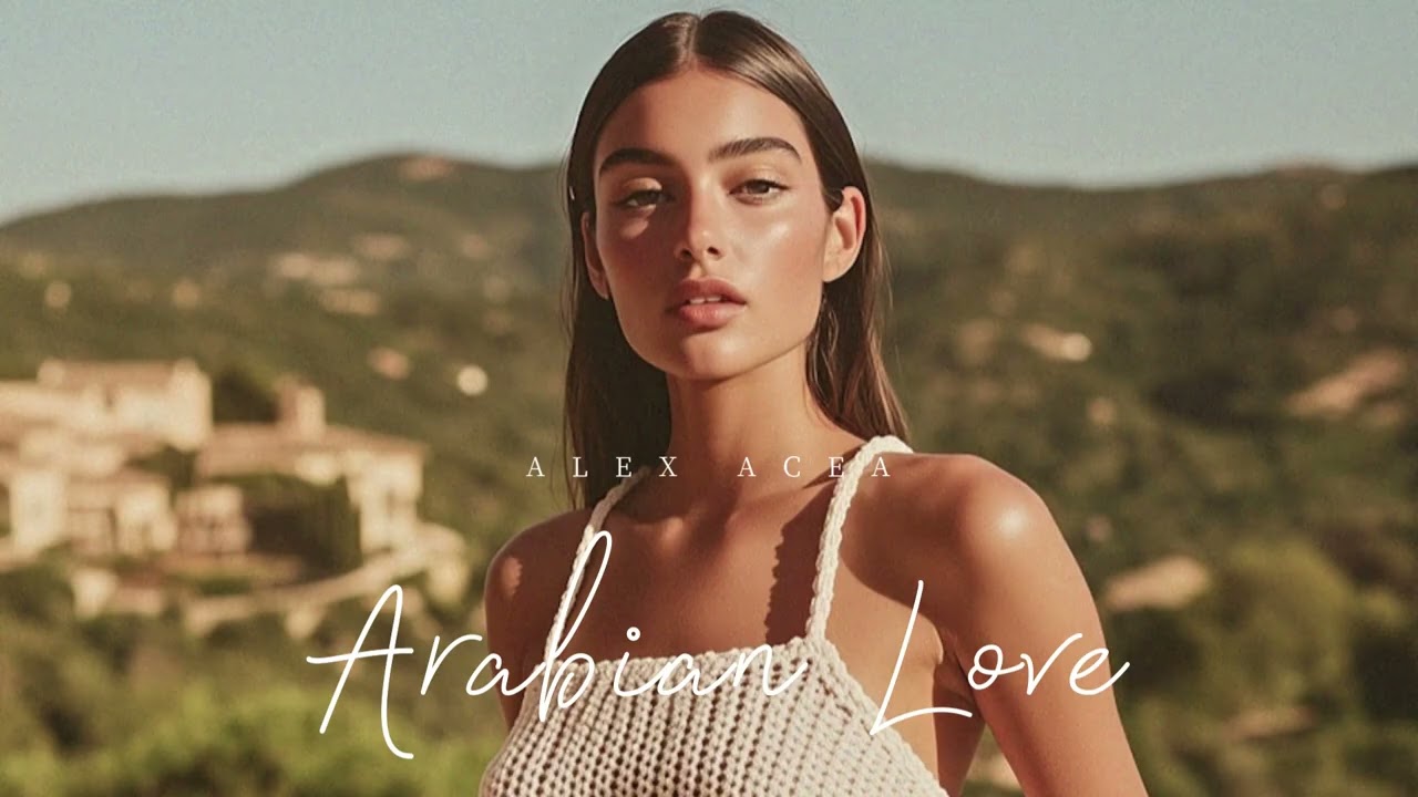 ALEX ACEA - Arabian L❤️ve #deephouse #vibes