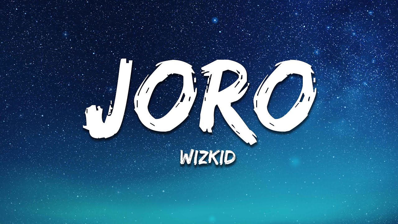 Wizkid - Joro (Lyrics)