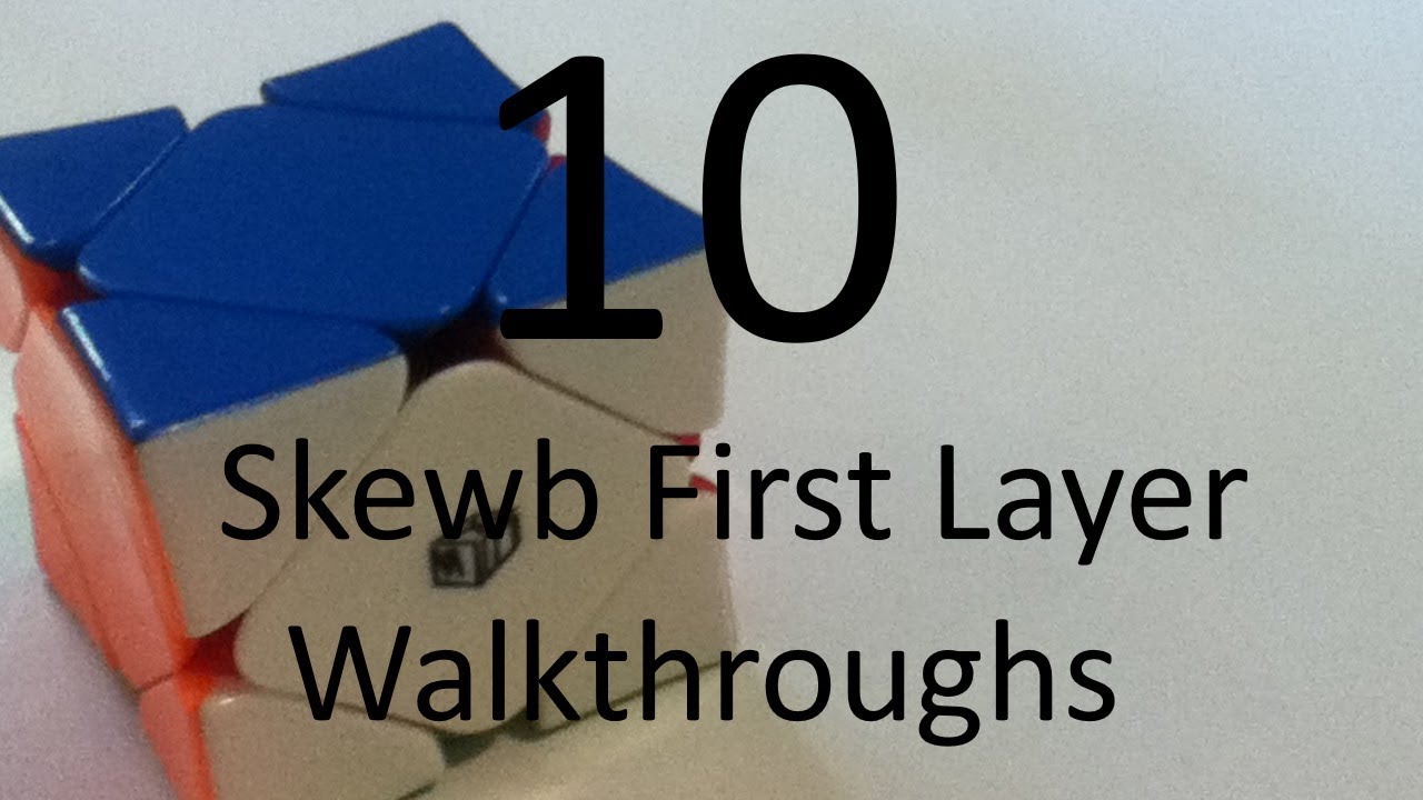 10 Skewb First Layer Walkthroughs