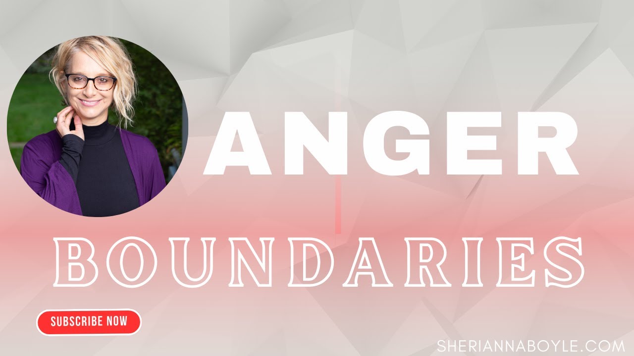 Anger & Boundaries: How to Transform Your Emotional Health | Sherianna Boyle