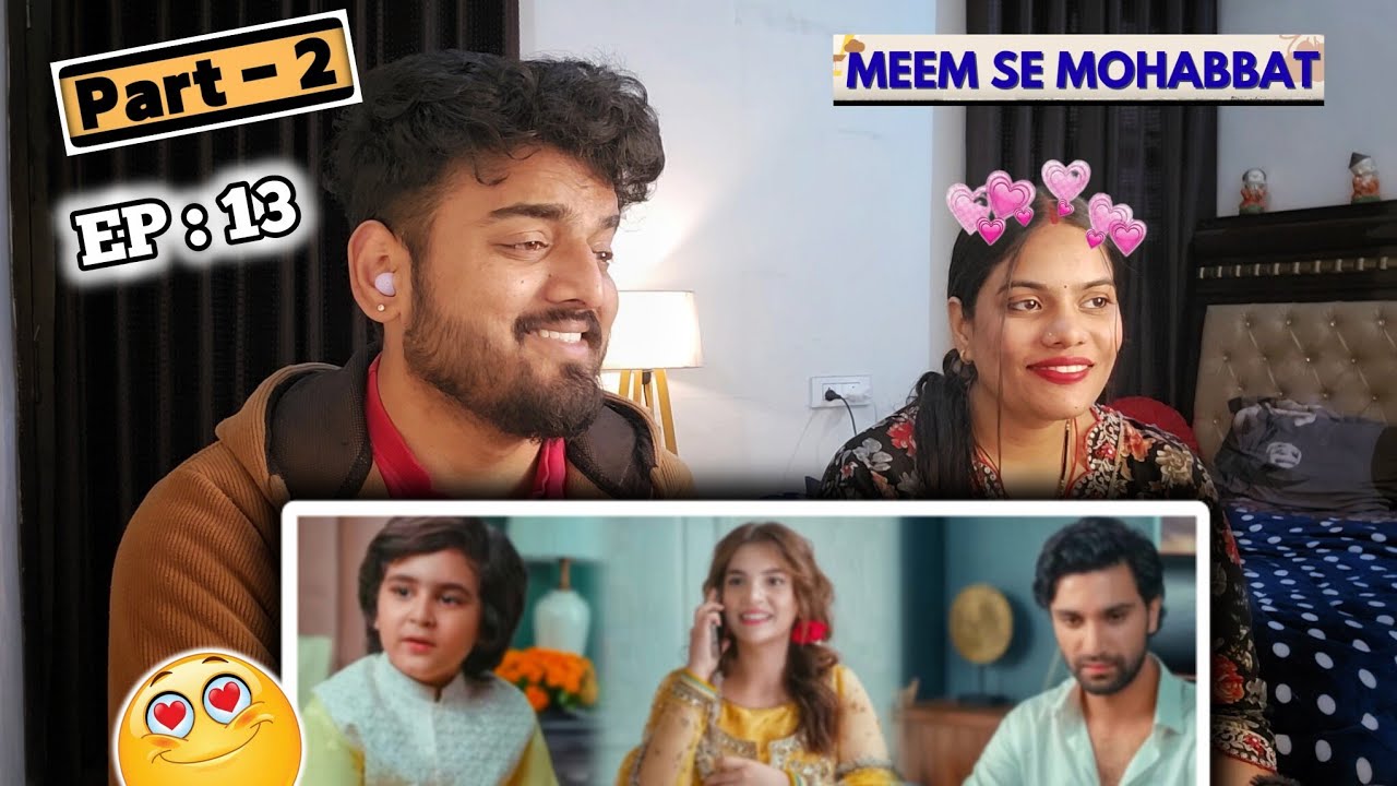 Indian Reacts to Meem Se Mohabbat Episode 13 | Part 2 | Ahad Raza Mir & Dananeer Mobeen
