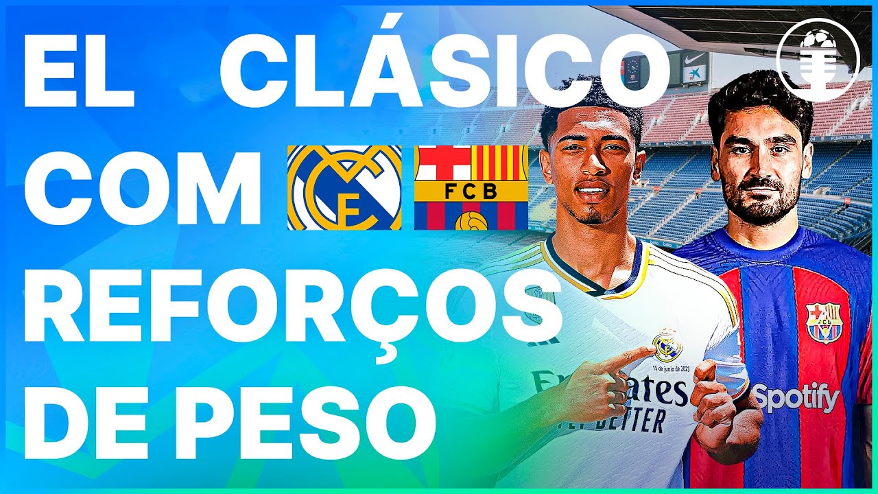 Principais reforços de Real e Barça pra 2023/24 até aqui