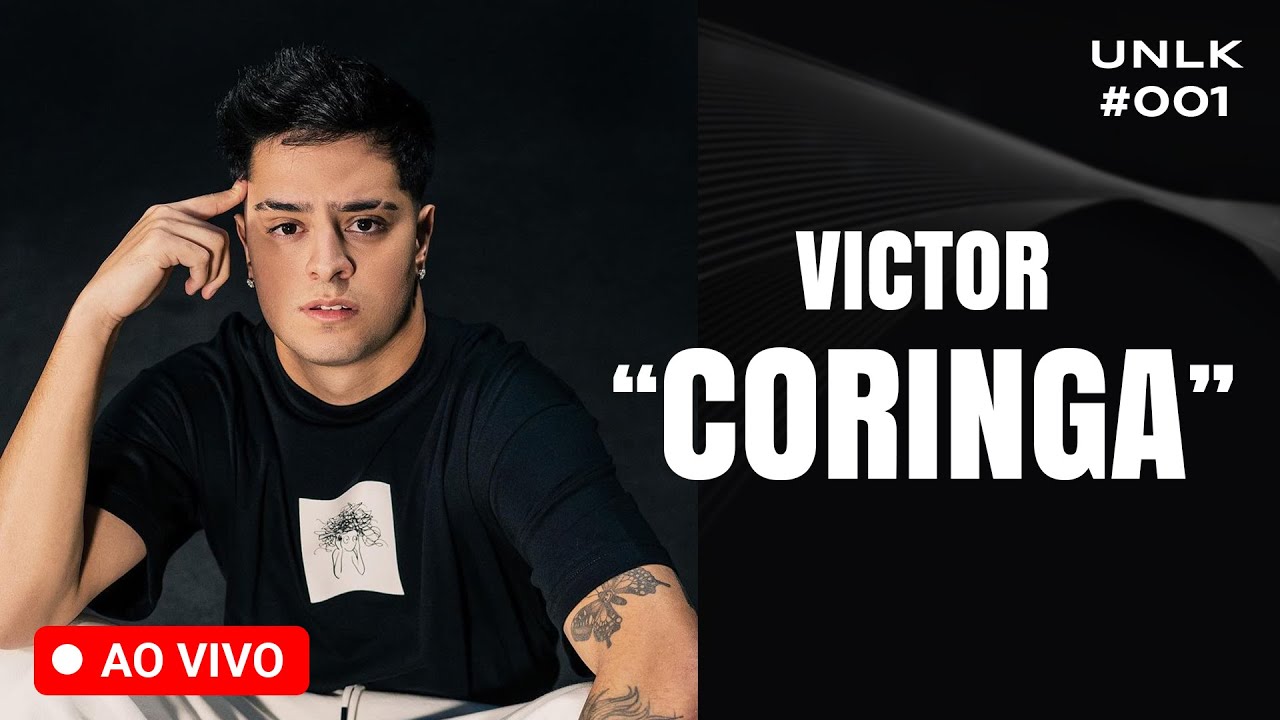 VICTOR CORINGA - STREAMER, EMPRESÁRIO E BONITO - UNLK #001