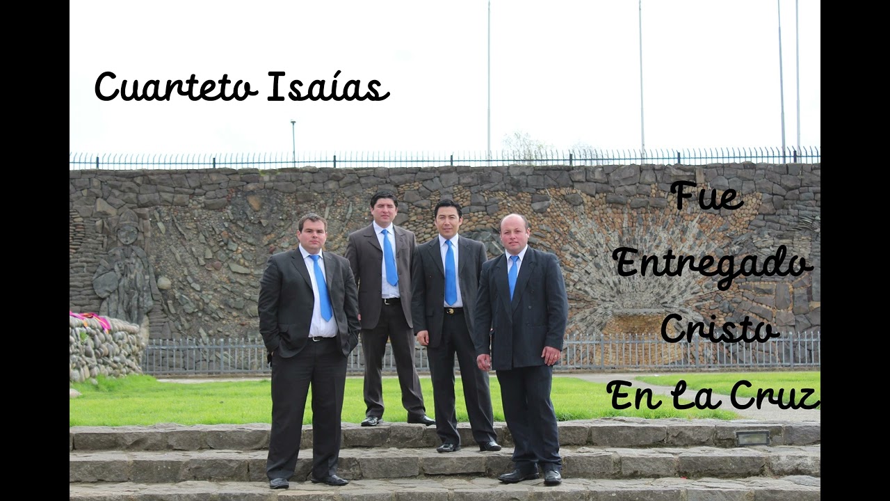 Cuarteto Isaías - Fue Entregado Cristo En La Cruz
