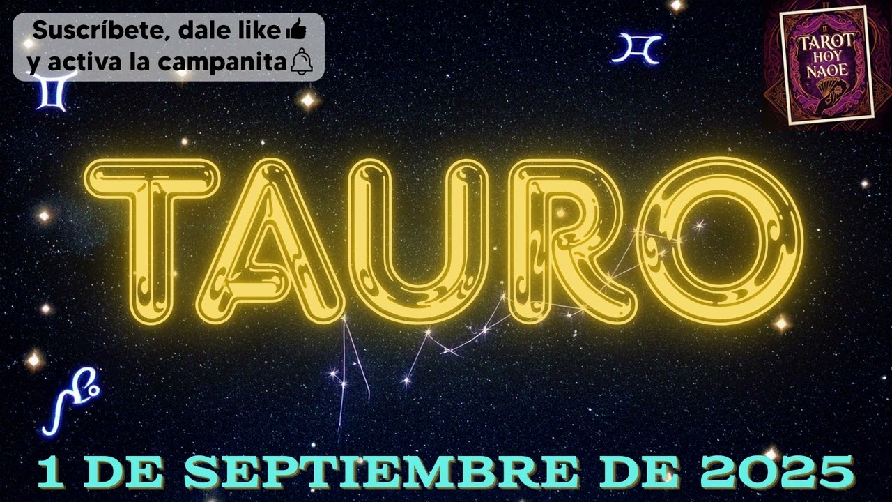 HORÓSCOPO DIARIO - TAURO - 1 DE SEPTIEMBRE DE 2025