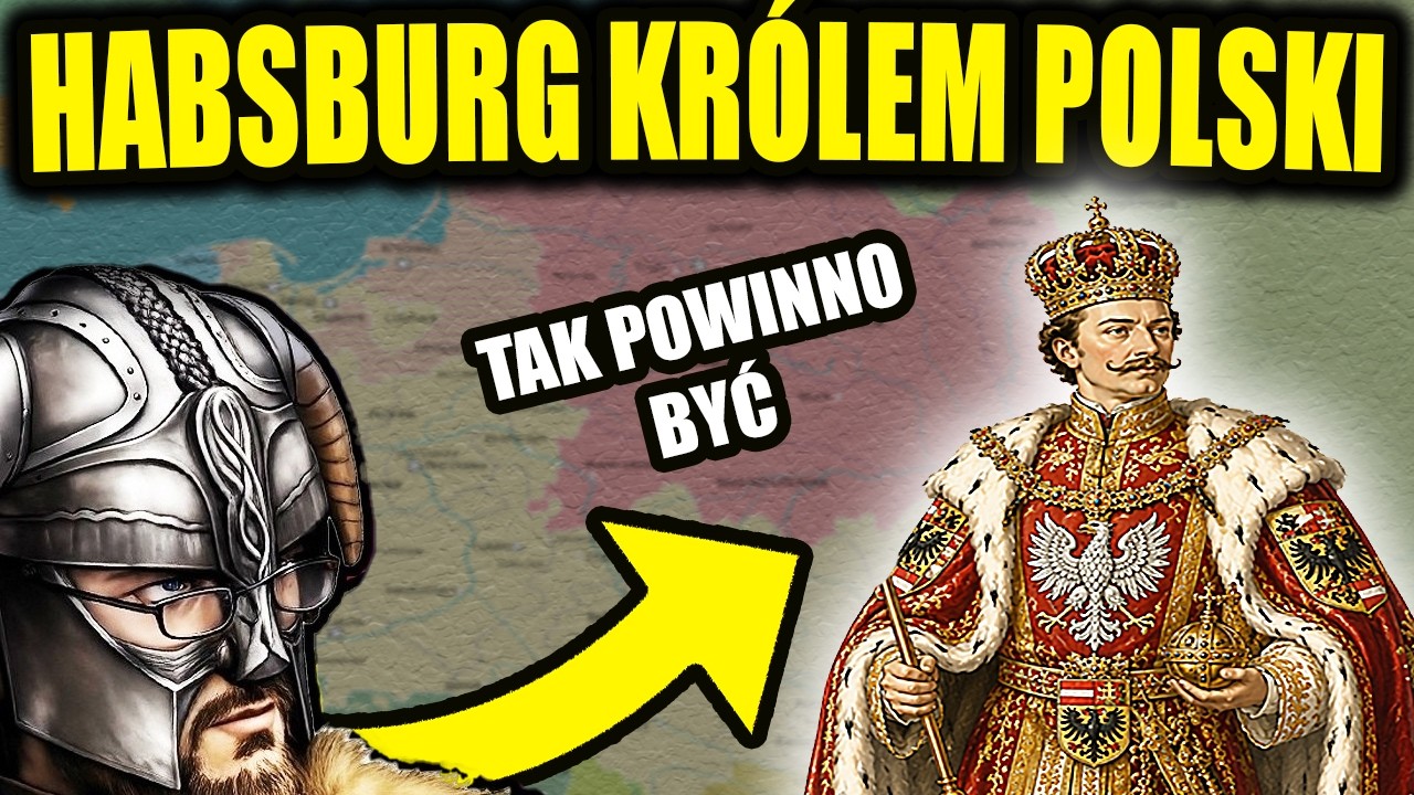 HABSBURG POWINIEN BYĆ KR&Oacute;LEM POLSKI? KAŁACH I POGADANKA HISTORYCZNA Z CZATEM