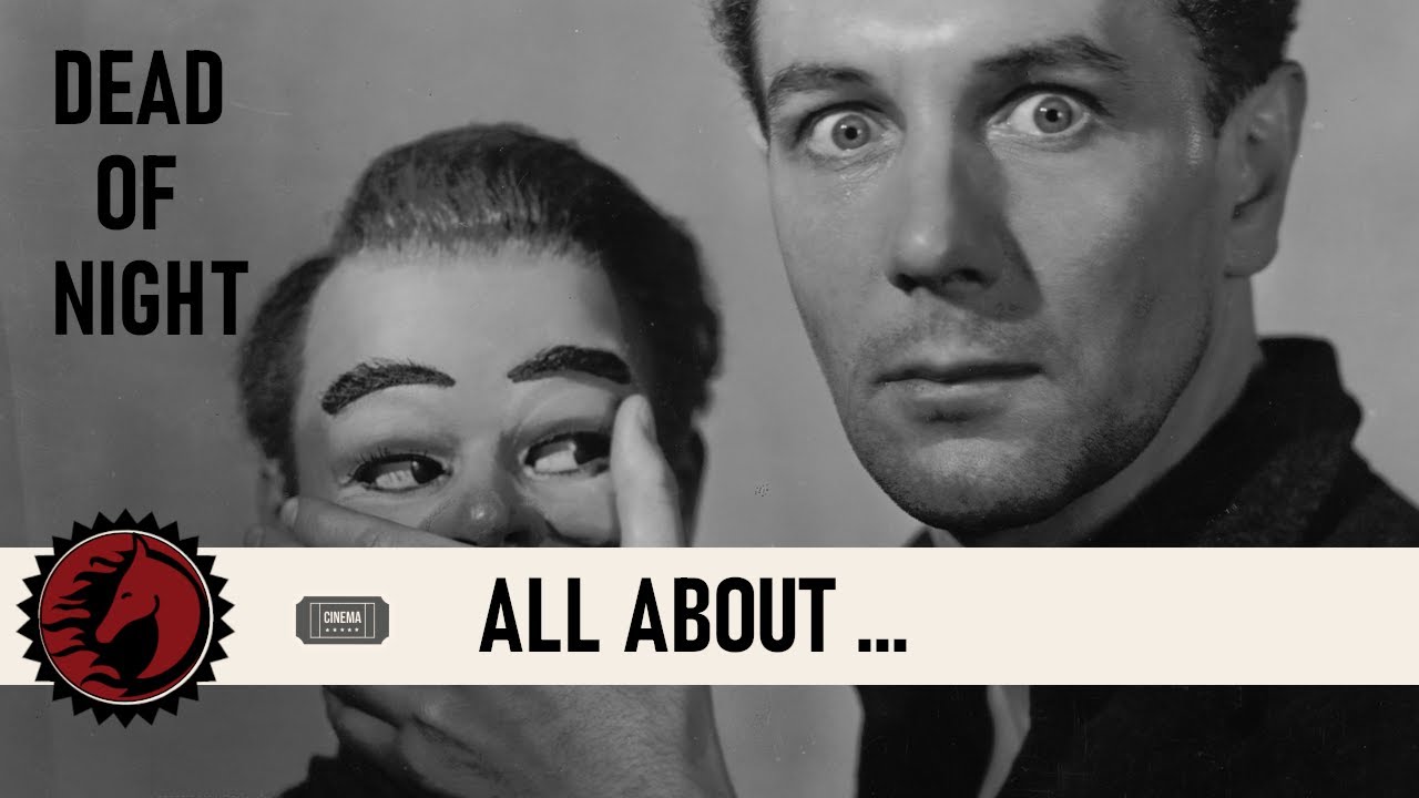 All About ... Dead of Night (1945)