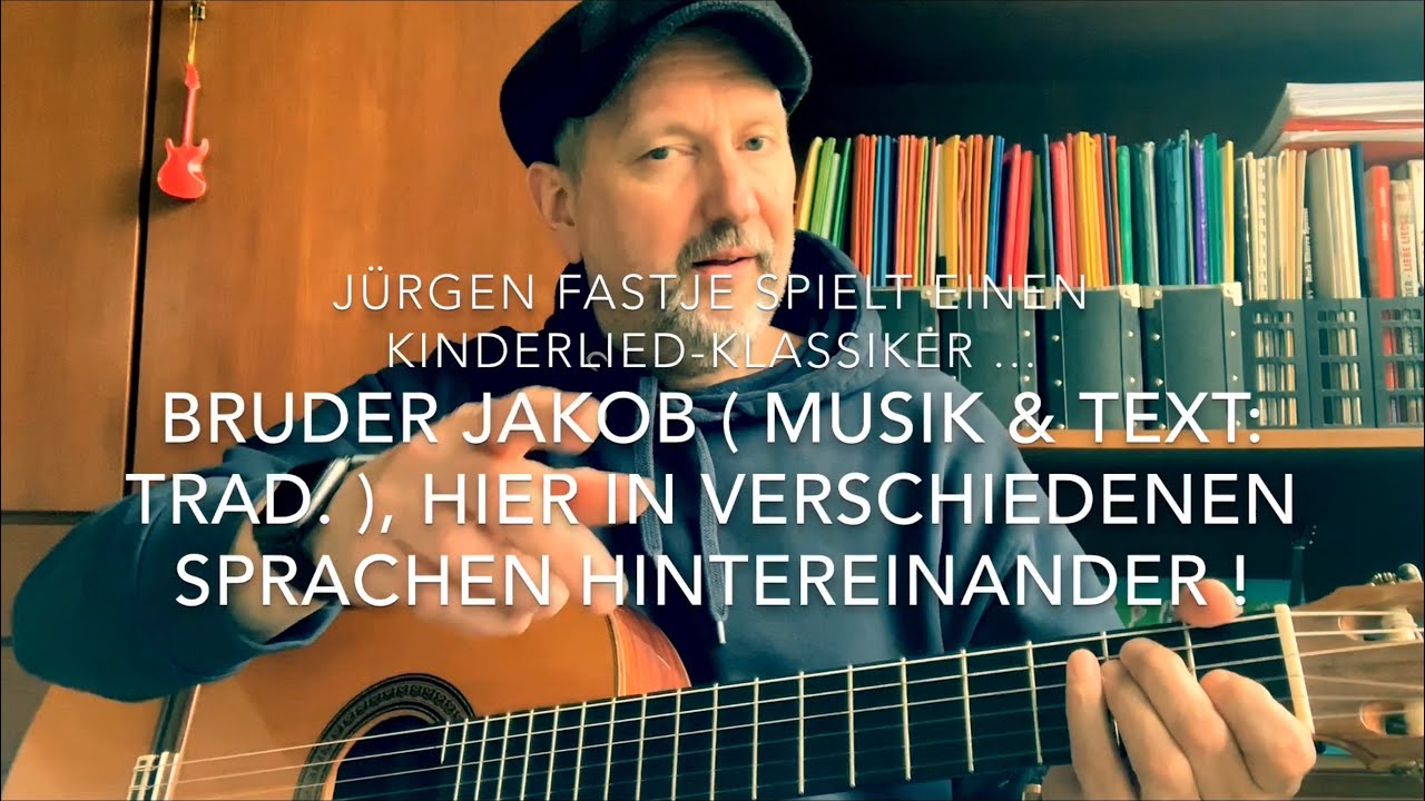 Bruder Jakob ( Musik & Text: Trad. ), hier interpretiert von Jürgen Fastje !