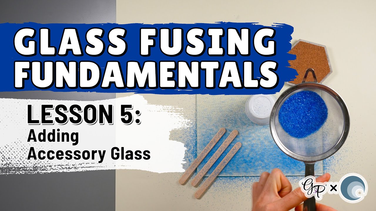 Glass Fusing Fundamentals | Lesson 5: Adding Accessory Glass