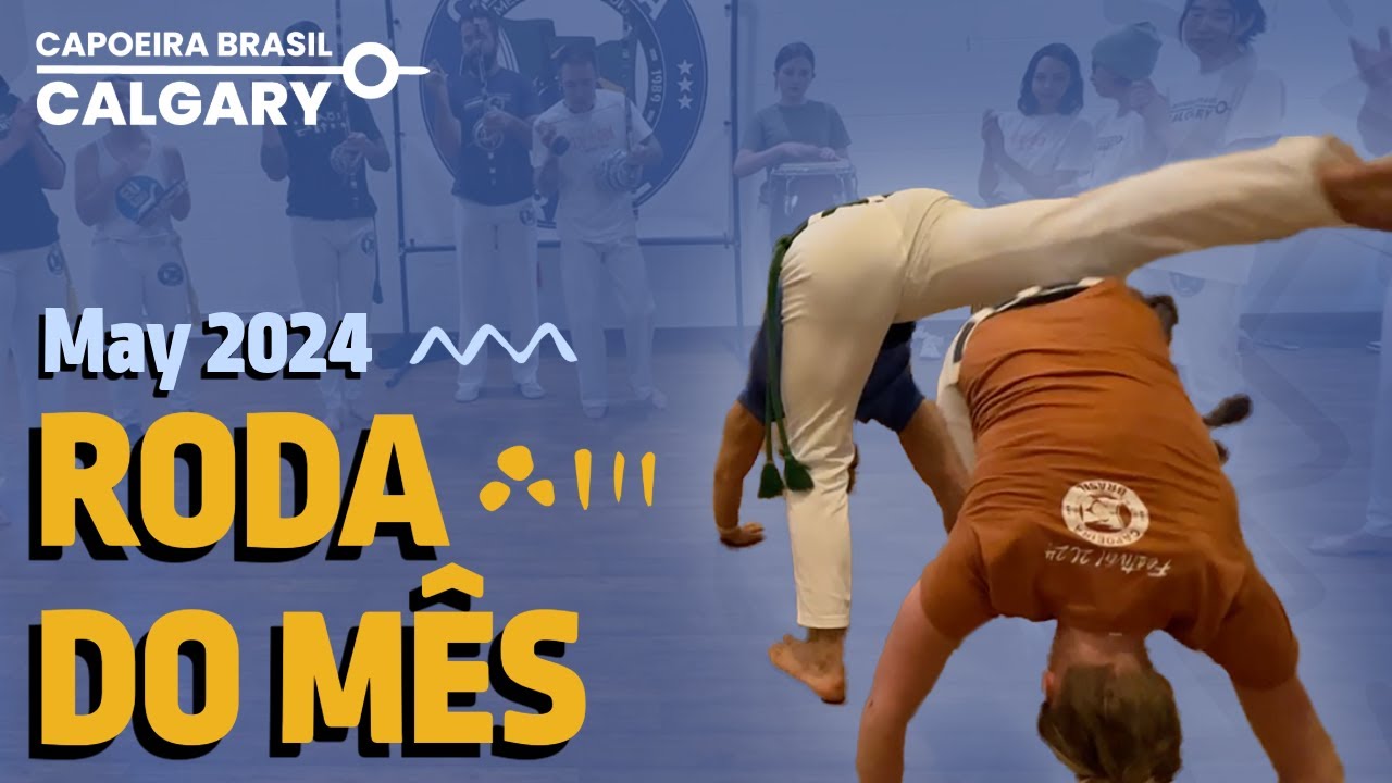 Roda do Mês - May 2024 - Capoeira Brasil Calgary