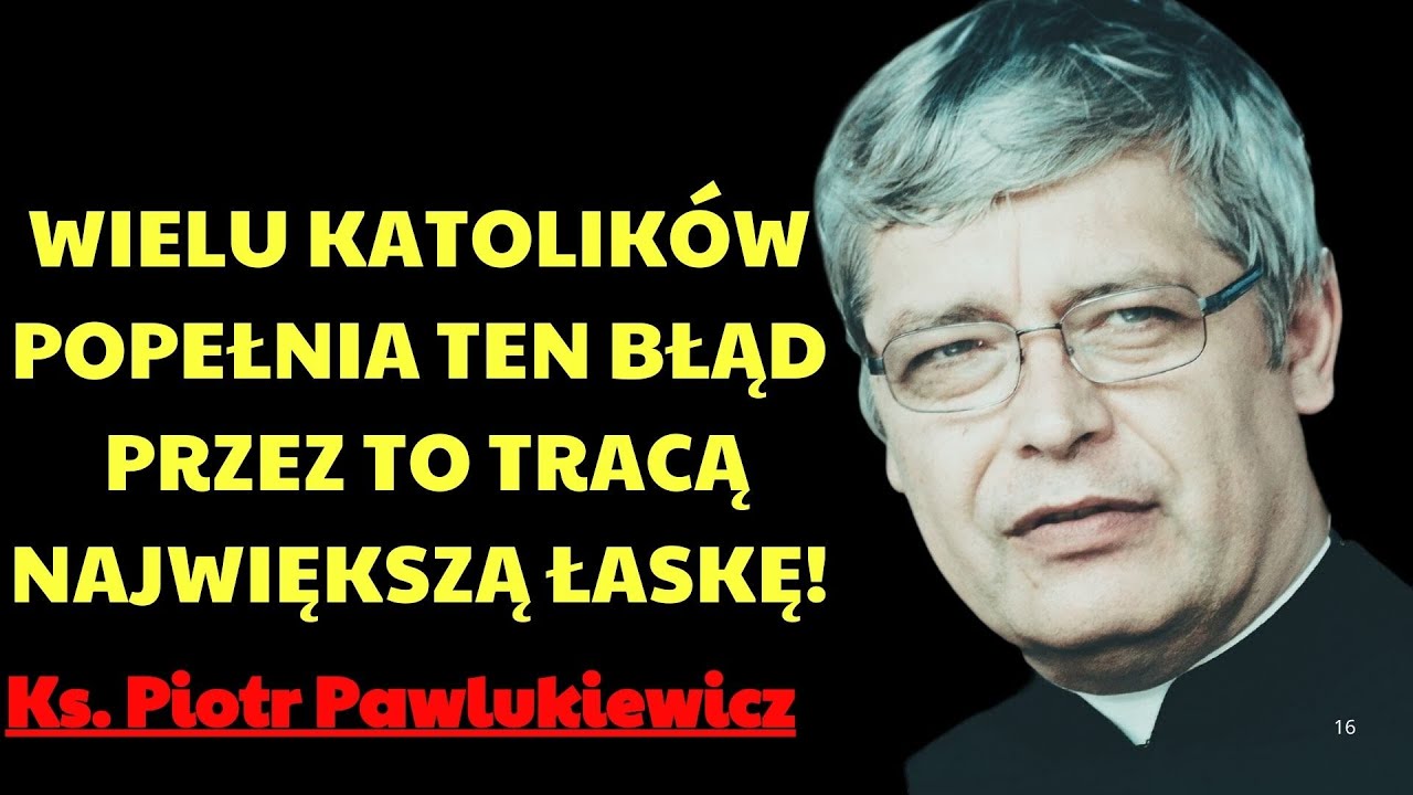 Wielu katolików popełnia TEN błąd…Przez to tracą największą łaskę! | Ks. Piotr Pawlukiewicz Modlitwa