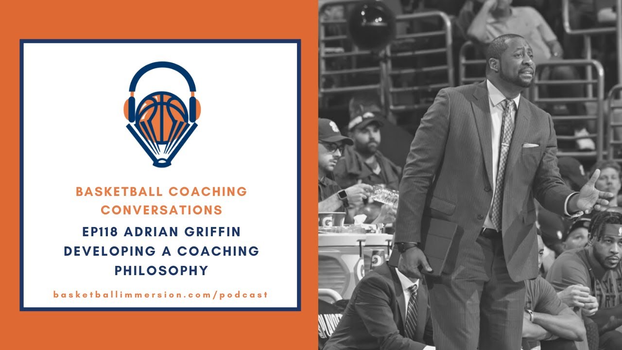 The Basketball Podcast: EP118 Adrian Griffin on Coaching Philosophy