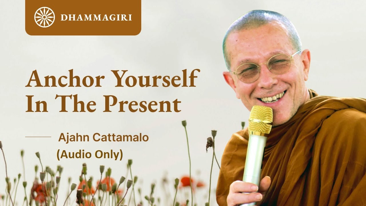 Ajahn Cattamalo at Dhammagiri: Anchor yourself in the present - Strengthen energy in Meditation