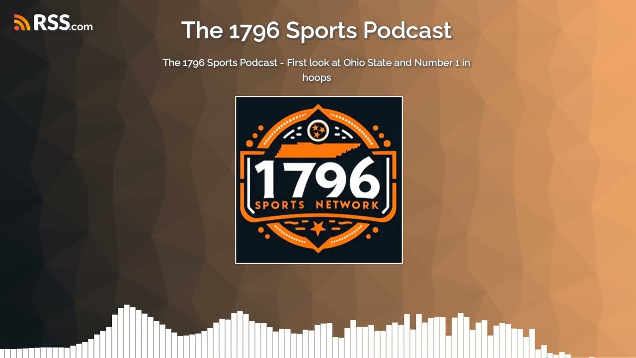 The 1796 Sports Podcast - First look at Ohio State and Number 1 in hoops