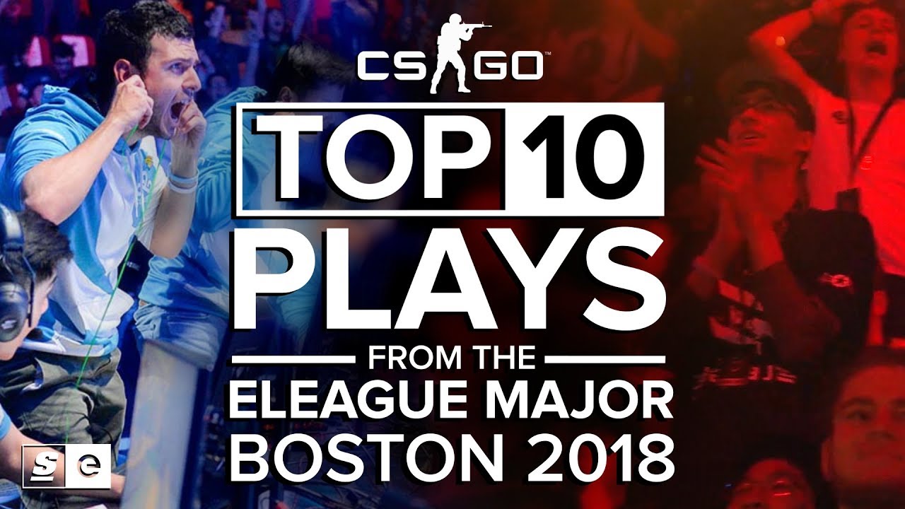 The Top 10 Plays from ELEAGUE Major: Boston 2018 (CS:GO)