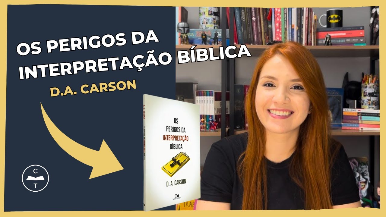 NÃO COMETA ESSES ERROS | Os Perigos da Interpretação Bíblica - D.A. Carson
