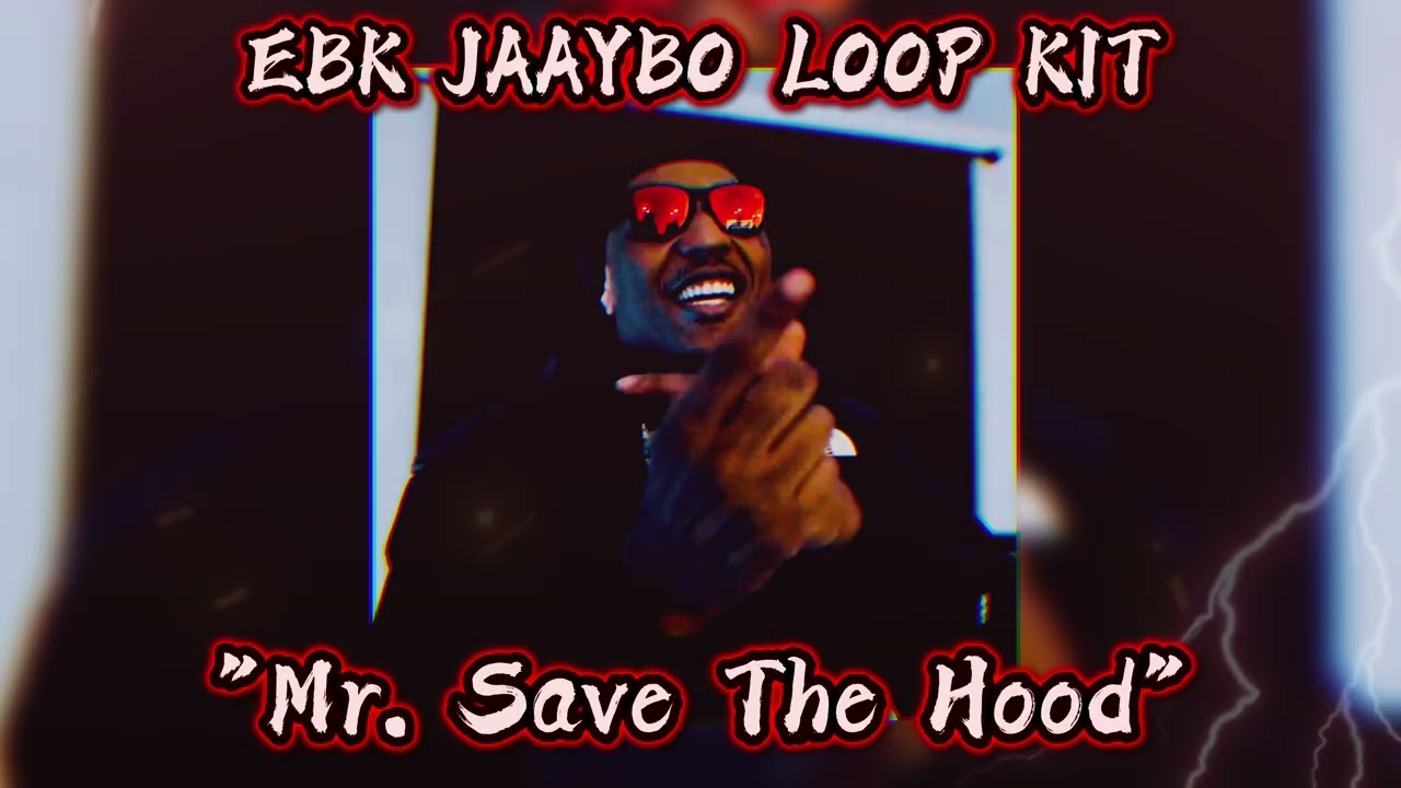 [FREE] EBK JAAYBO LOOP KIT - "Mr. Save The Hood" (EBK Jaaybo, EBK Leebo, EBK Young Joc)