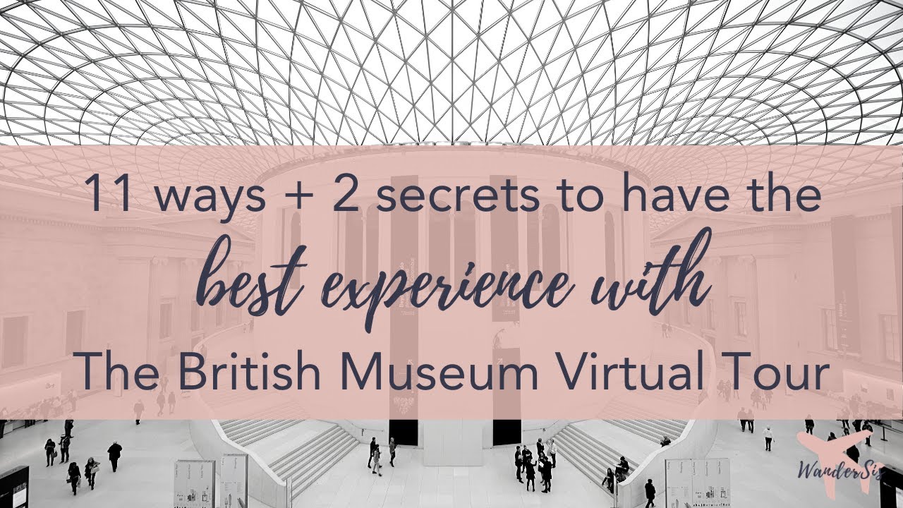 How to British Museum virtual tour | 11 ways + 2 secrets to experience The British Museum