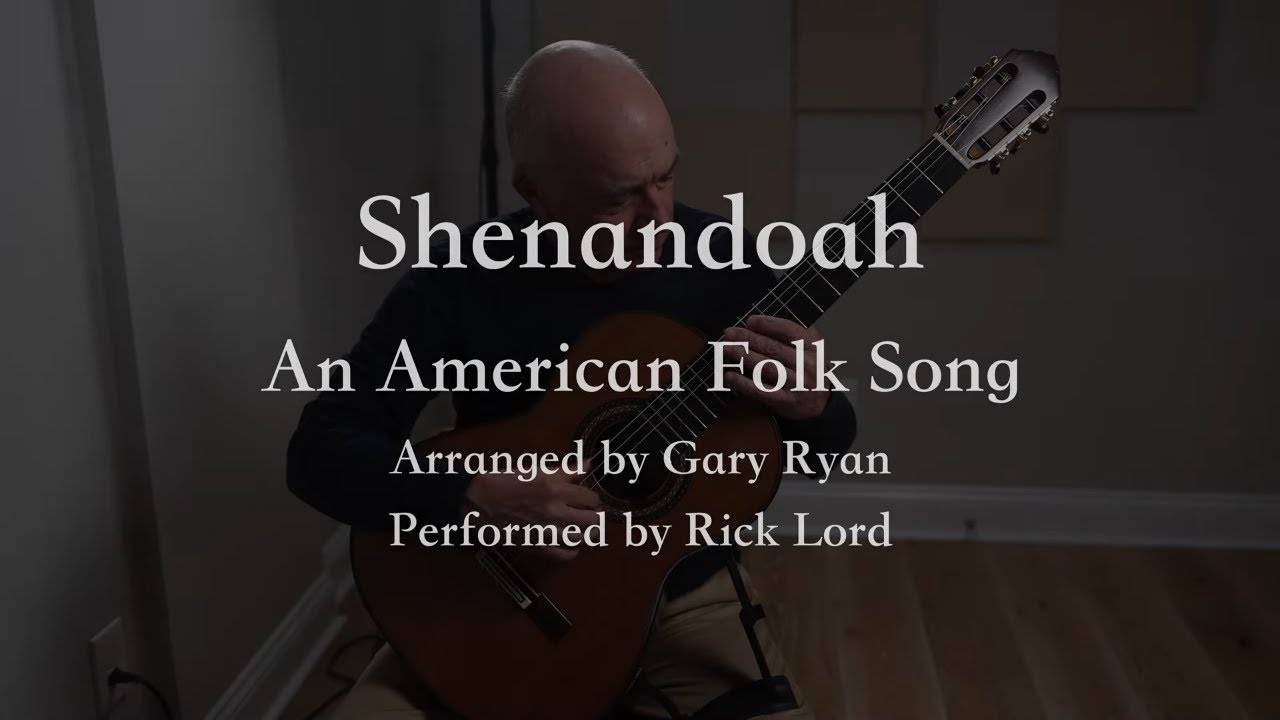 Shenandoah - An American Folk Song , arr. Gary Ryan - performed by Rick Lord