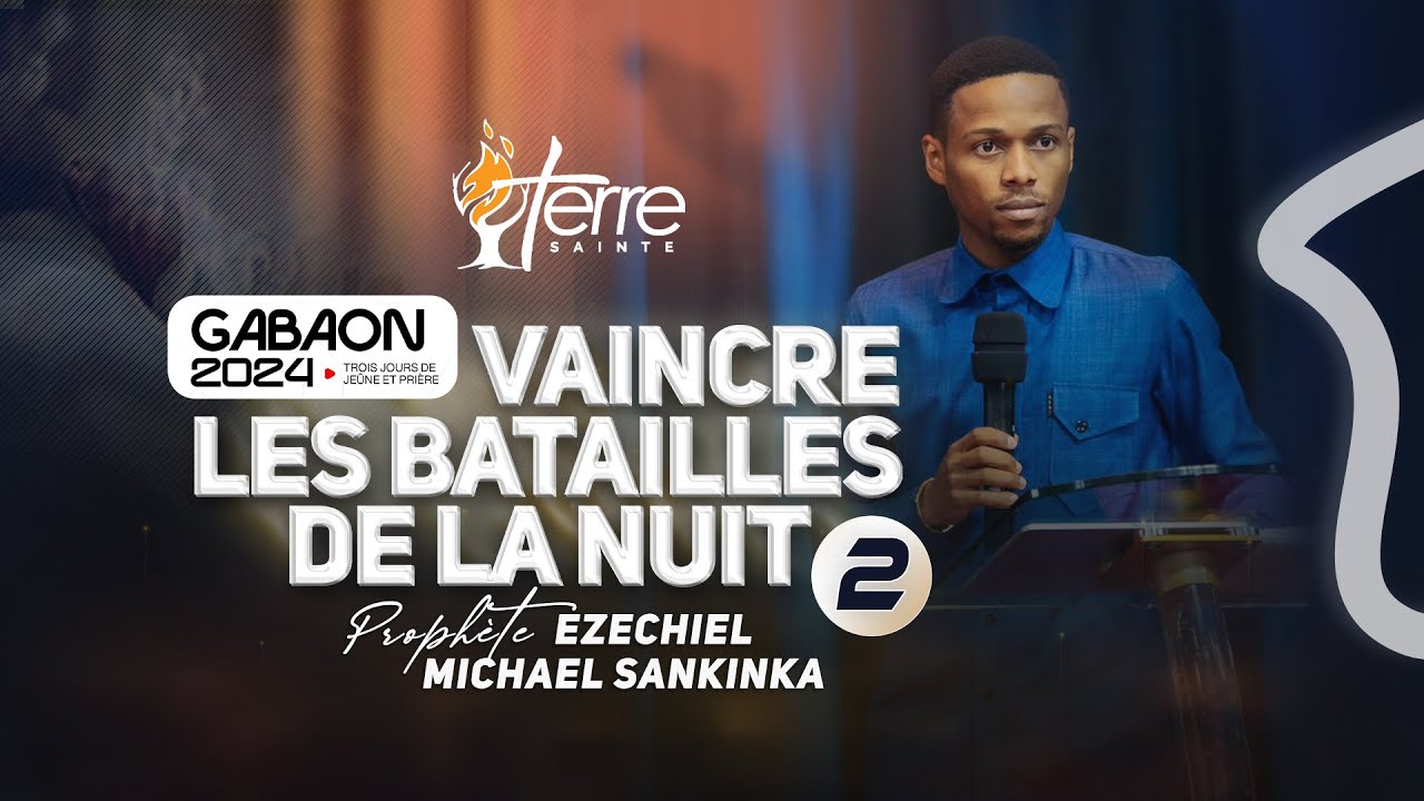 VAINCRE DANS LES RÊVES (JOUR 2) - Prophète EZECHIEL MICHAEL SANKINKA | GABAON 2024