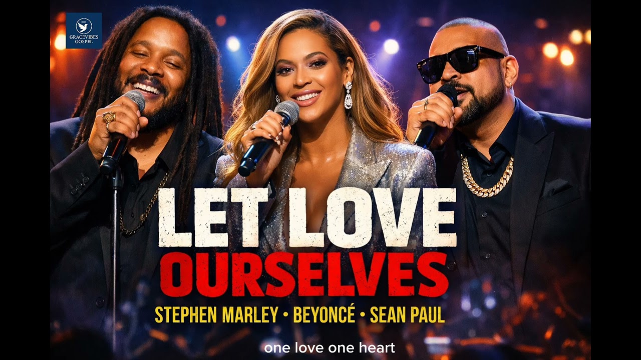 Stephen Marley, Beyoncé  ft Sean Paul_ LET LOVE OURSELVES(official gospel lyrics  audio download)