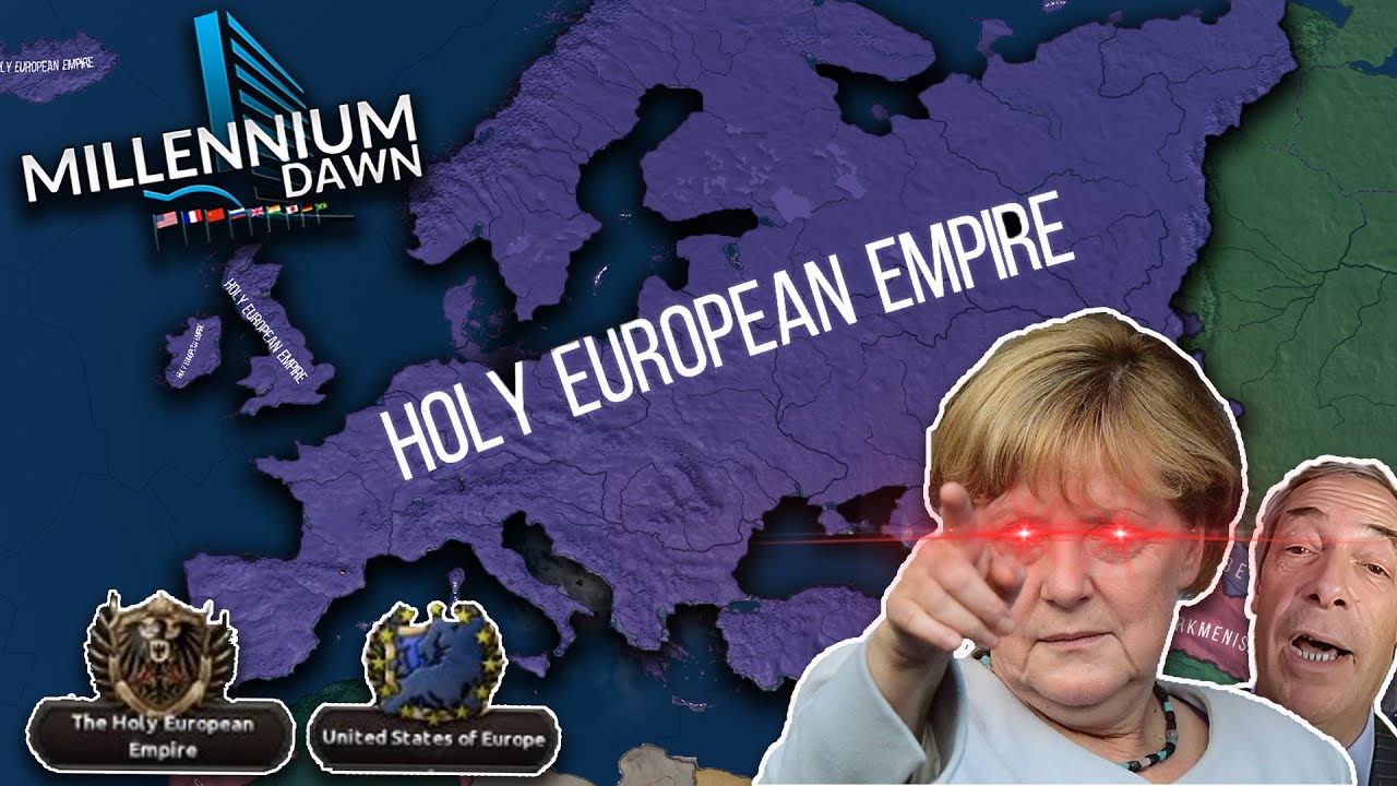 Merkel declares the HOLY EUROPEAN EMPIRE! | HOI4: Millennium Dawn