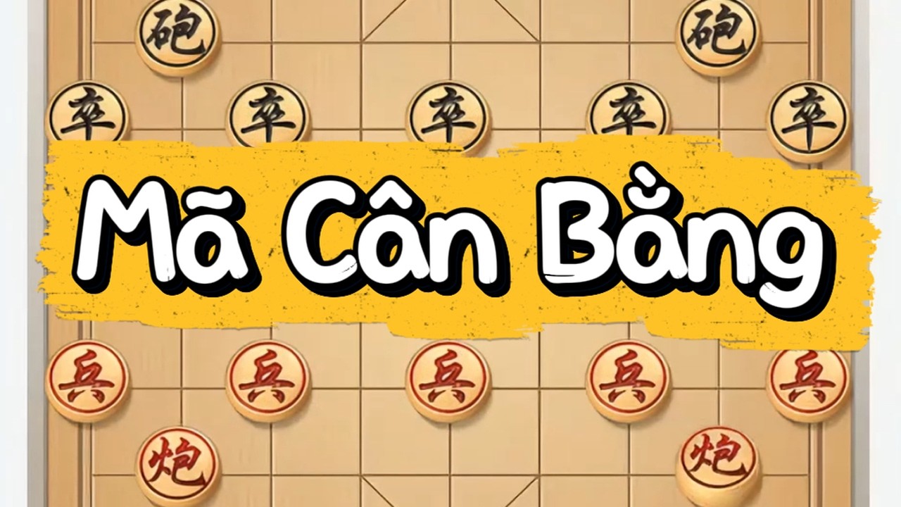 Mã Cân Bằng: Đứng giữa trung tâm như trụ thép, giữ nhịp trận rồi bất ngờ xiên sườn chí mạng.