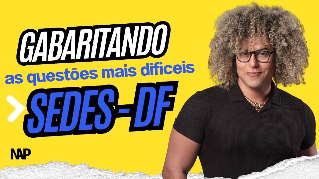 Gabaritando as questões mais dificeis SEDES - DF | Prof Douglas Gomes