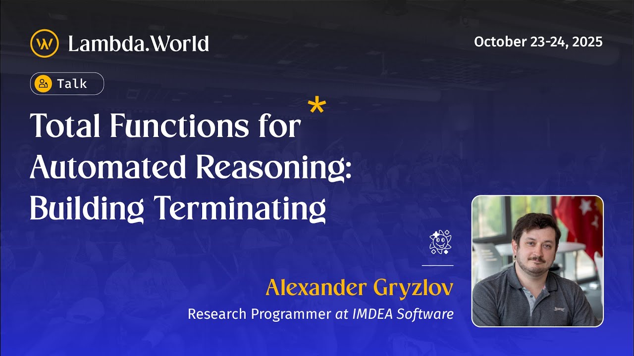 LW 2025 - Total Functions for Automated Reasoning:Building Terminating Theorem Provers-Alex Gryzlov