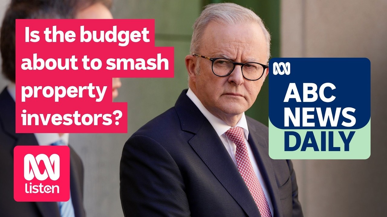 Is the budget about to smash property investors? | ABC News Daily podcast
