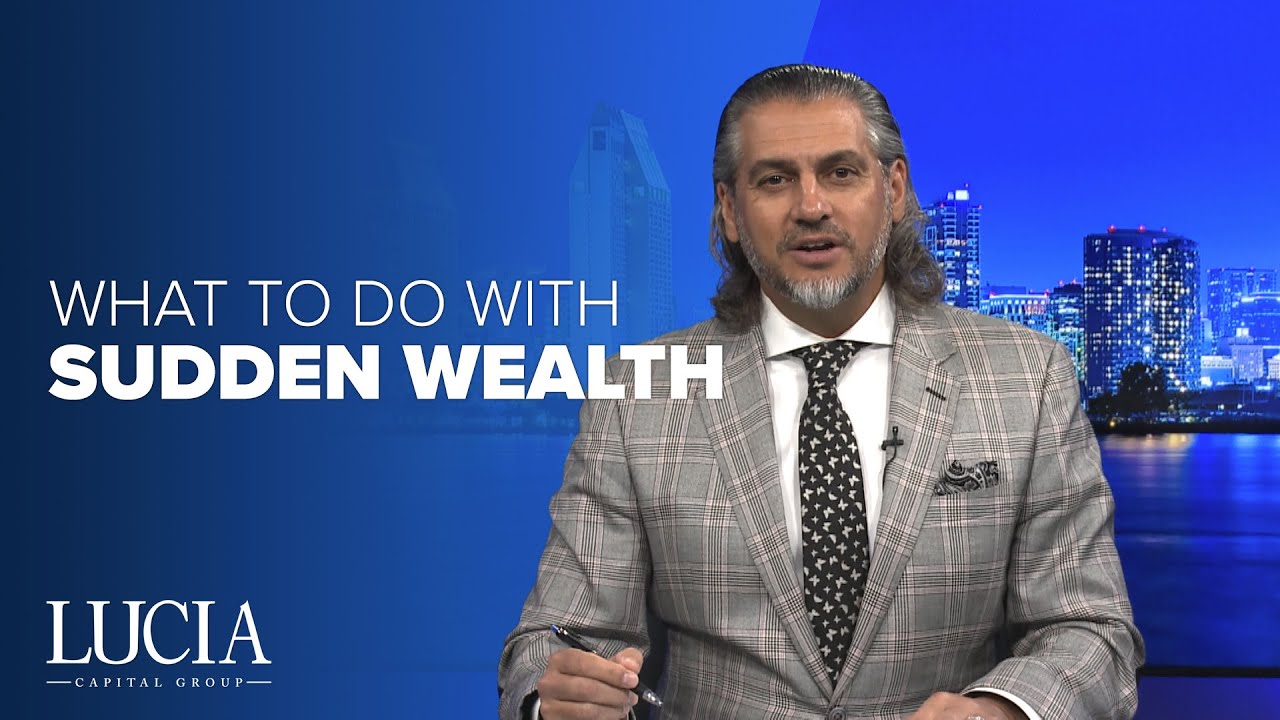 What to Do with Sudden Wealth - Lucia Capital Group Weekly