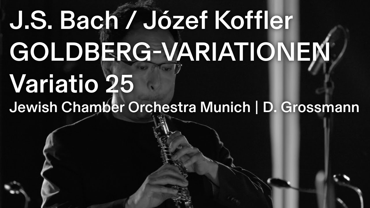 BACH/KOFFLER: Die Goldberg-Variationen, Variatio 25 (Jewish Chamber Orchestra Munich | D. Grossmann)
