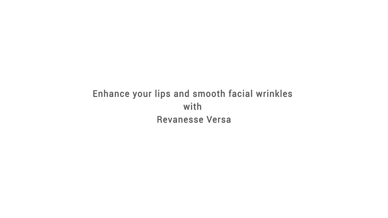 Enhance the lips and correct facial wrinkles with Revanesse Versa injections