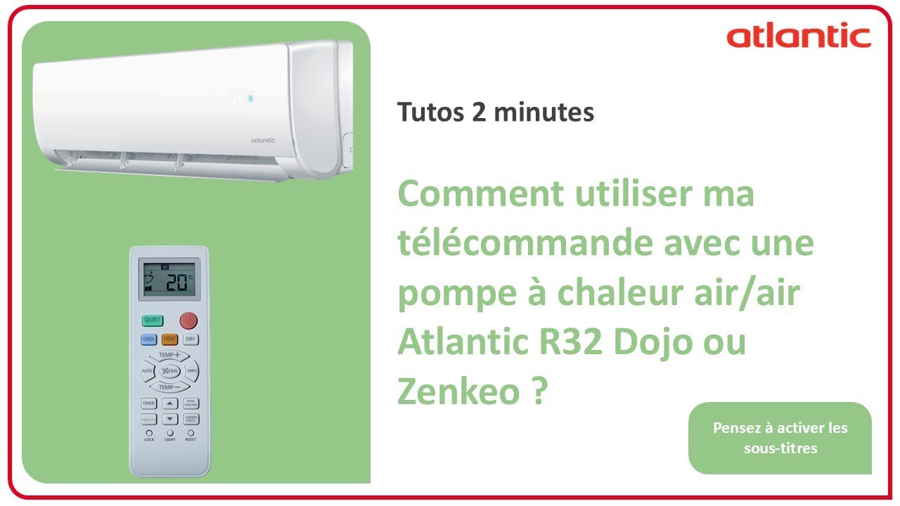 Comment utiliser ma télécommande avec une pompe à chaleur air/air Atlantic R32 Dojo ou Zenkeo ?