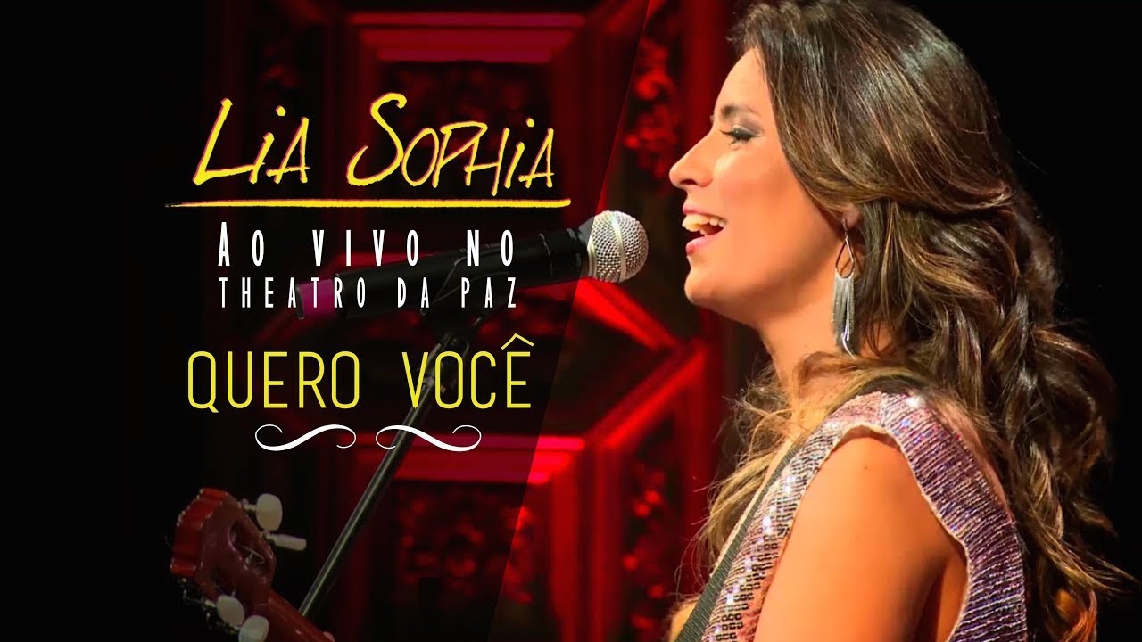 Lia Sophia - Quero Você - Ao Vivo no Theatro da Paz