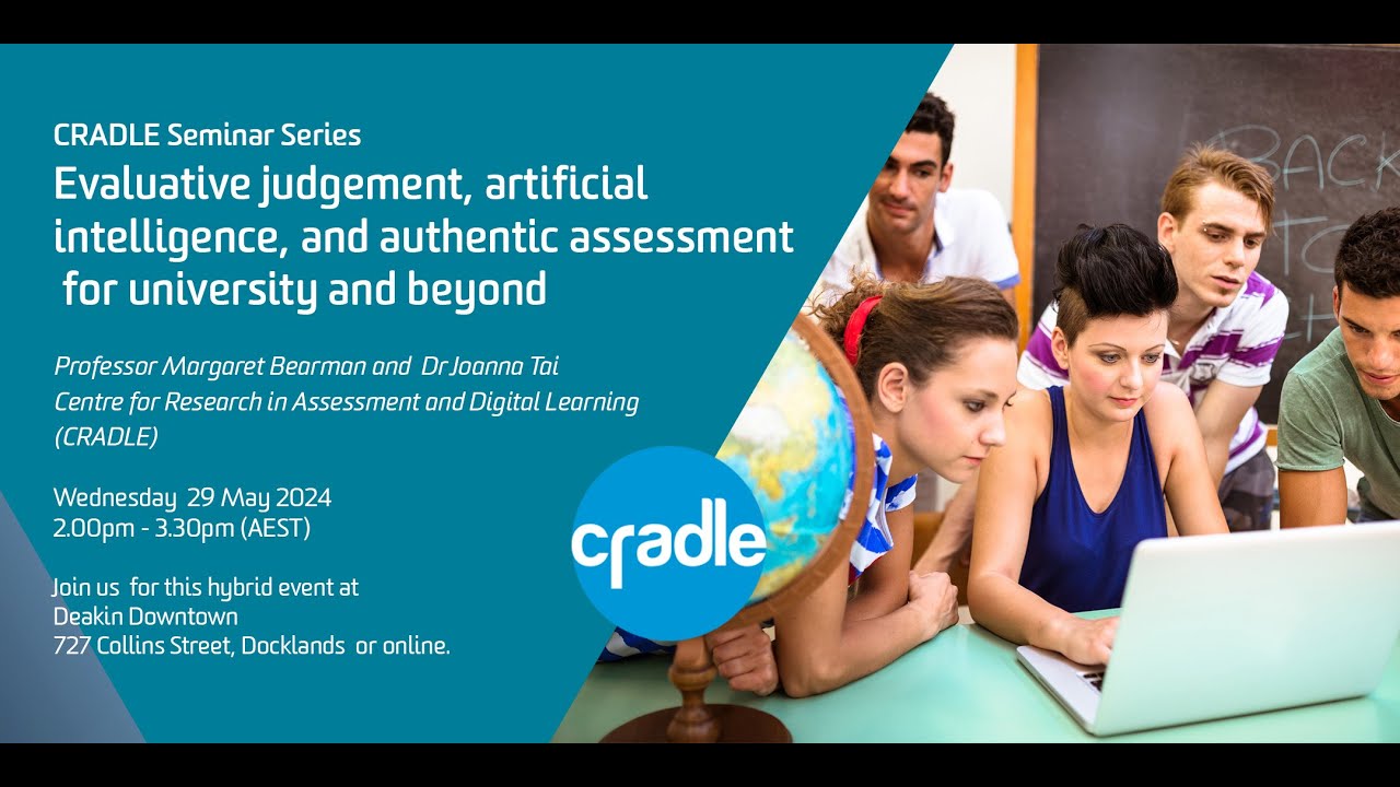 CRADLE Seminar Series 2024 #4: Evaluative judgement, AI, and authentic assessment